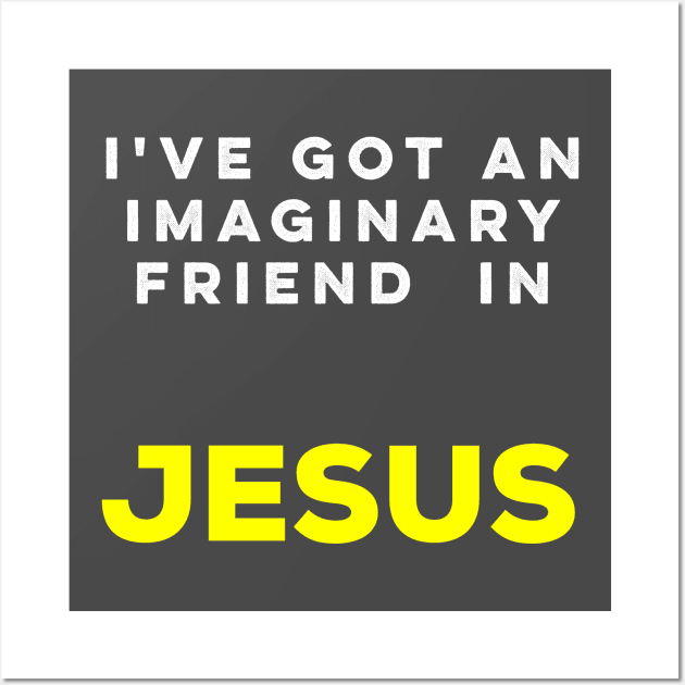 I've got an imaginary friend in Jesus Wall Art by AlternativeEye